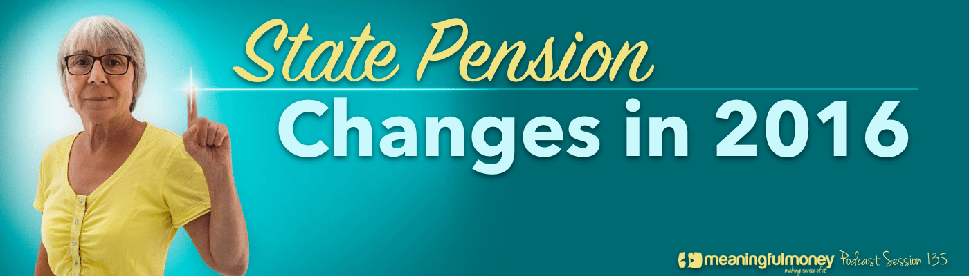 Session 135 - State Pension changes in 2016