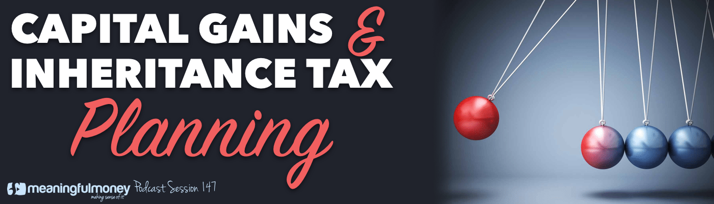 Capital Gains Tax Planning and Inheritance Tax Planning