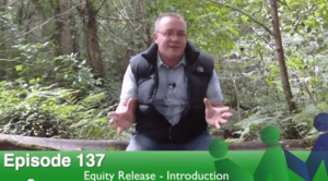 Episode 137 – Equity Release I: Introduction