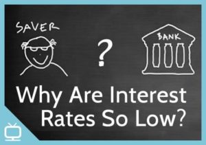 Why are interest rates so low? Episode 272