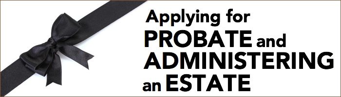 Applying for Probate and Administering an Estate