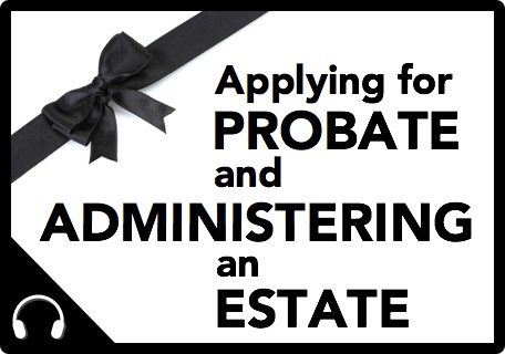 Session 45 thumbnail|Applying for Probate and Administering an Estate