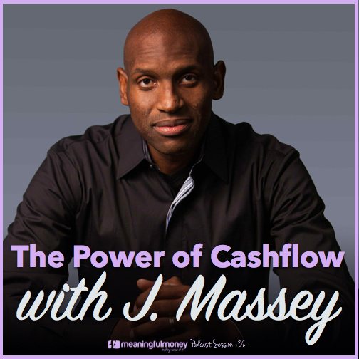 Session 132 featured - the power of cashflow|Session 132 Header - Th ePower of Cashflow