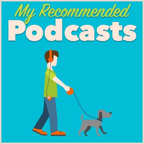 My recommended podcasts|My recommended podcasts