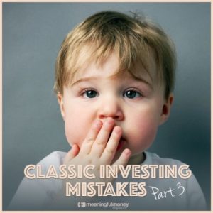 Classic Investor Mistakes, Part 3