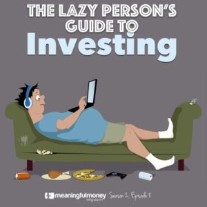 The lazy person's guide to investing – Season 2, Episode 8