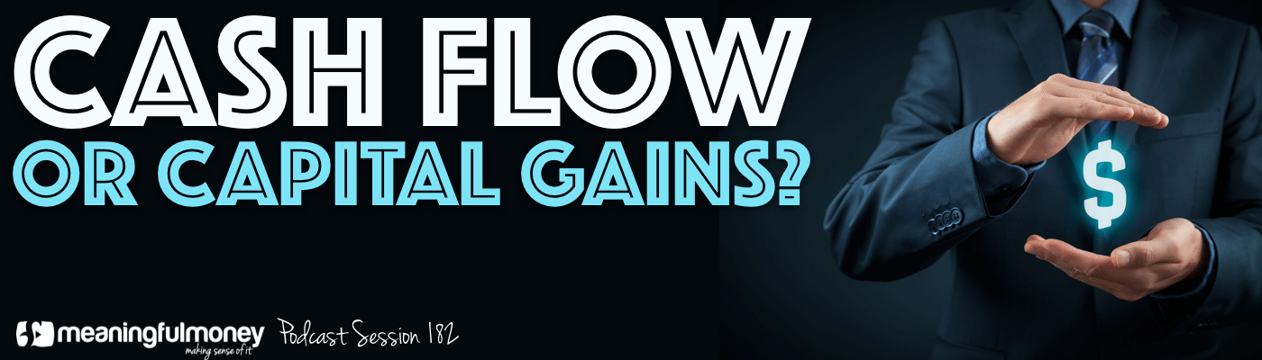 Cash Flow or Capital Gains