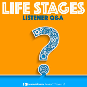 S7E10: Life Stages – Listener Q&A
