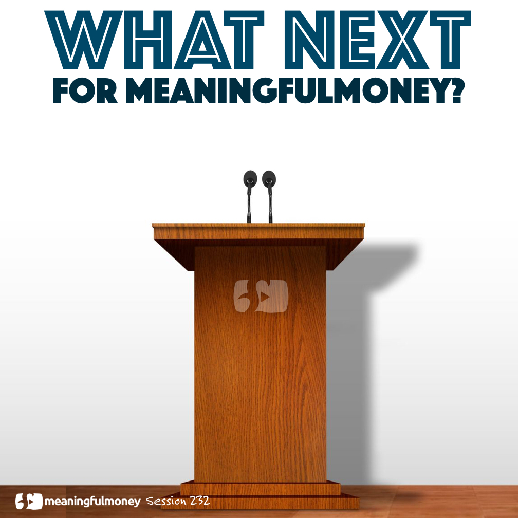 |What next for MeaningfulMoney?