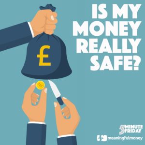 Is my money REALLY safe? – 5MF014