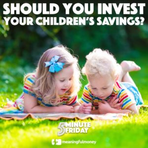 Should you invest your children's savings? 5MF018