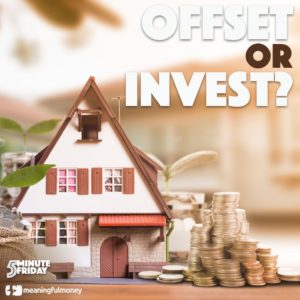 Offset mortgage or invest? – 5MF021