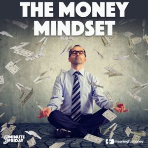 The Money Mindset, Part 1 – 5MF023