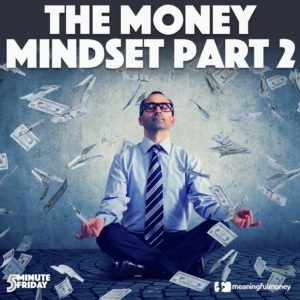 The Money Mindset, Part 2 – 5MF024