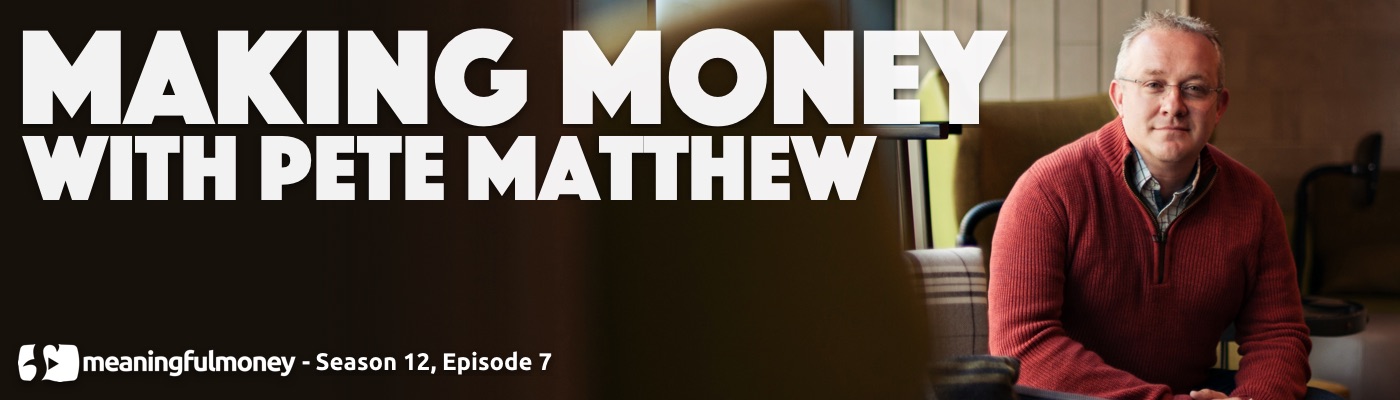 Making Money with Pete Matthew