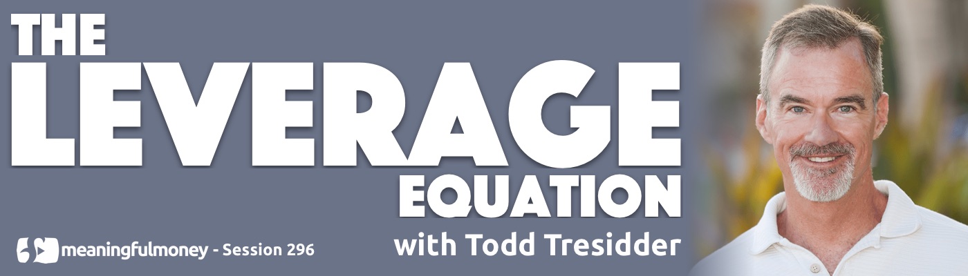 The Leverage Equation with Todd Tresidder