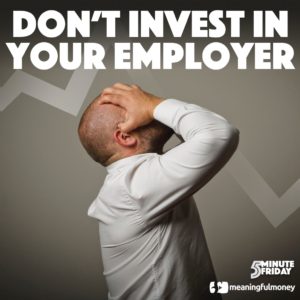 DON'T invest in your employer! 5MF043