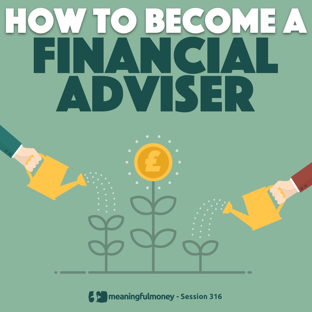 How To Become A Financial Adviser - Meaningful Money – Making sense of  Money with Pete Matthew | Financial FAQ