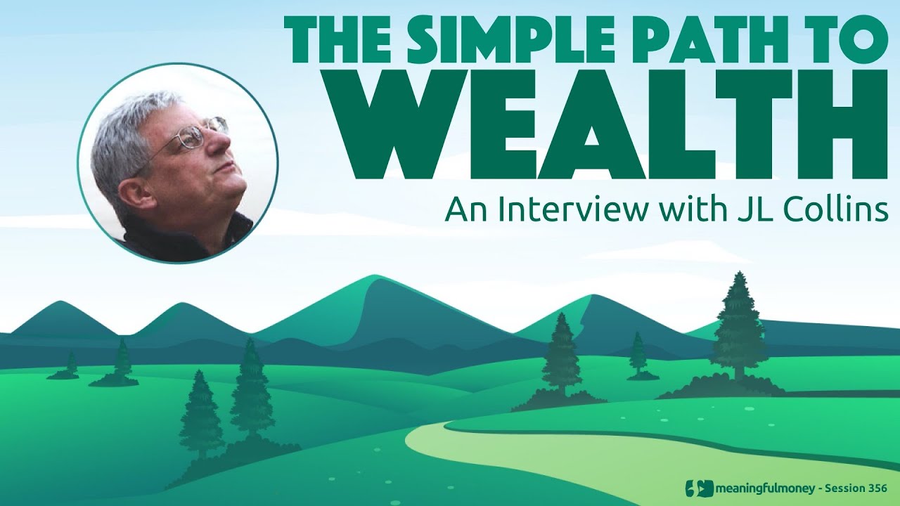 The Simple Path To Wealth with JL Collins