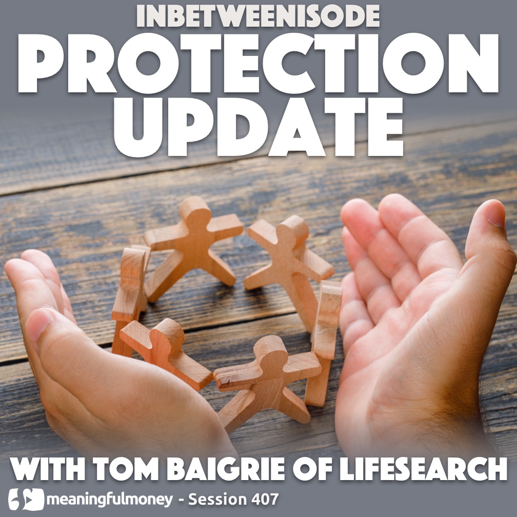 Protection Update with Tom Baigrie of Lifesearch