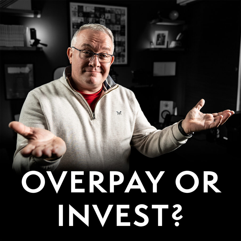 Overpay Mortgage or Invest