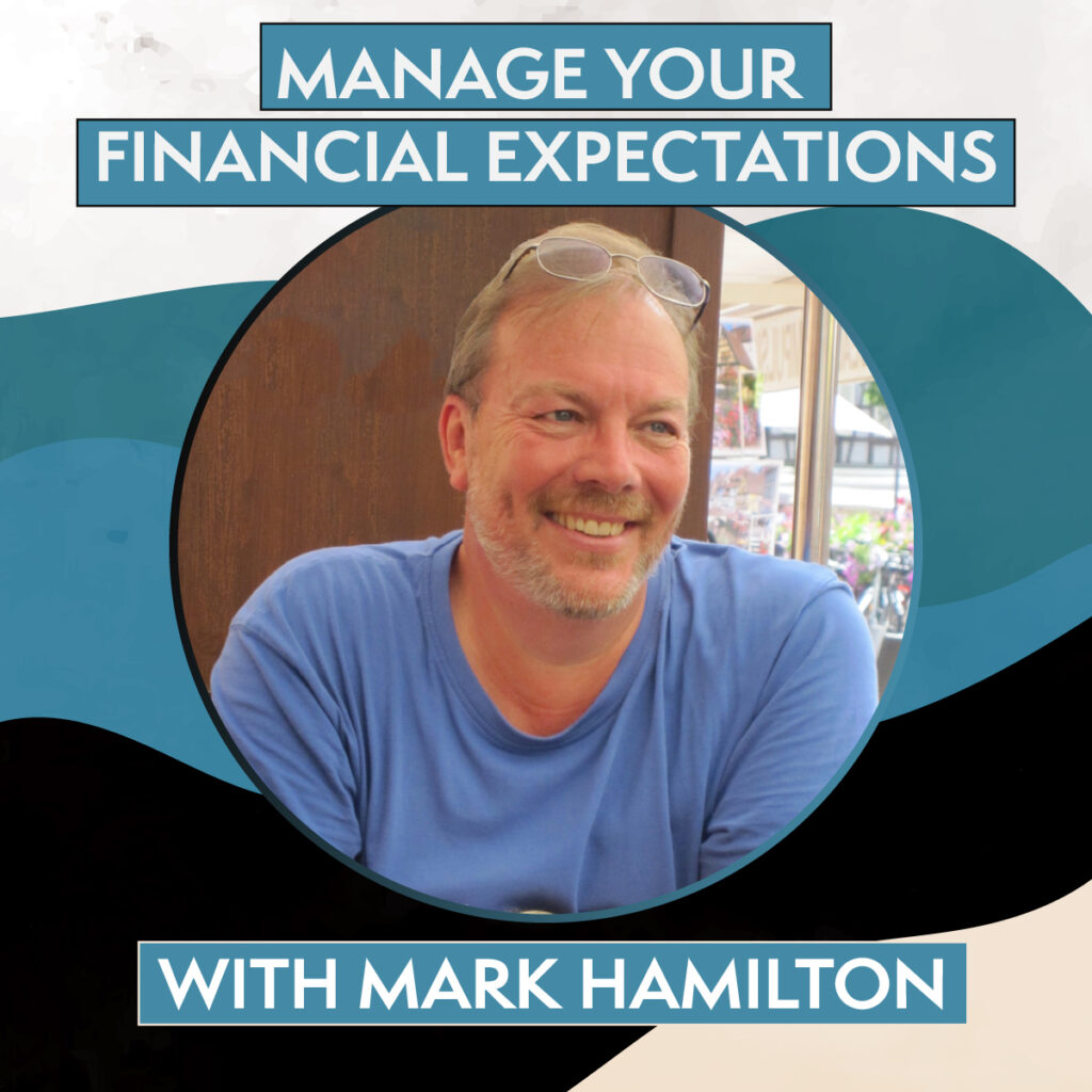 Manage Your Financial Expectations with Mark Hamilton