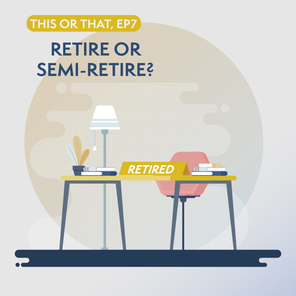 Retire or Semi-Retire?