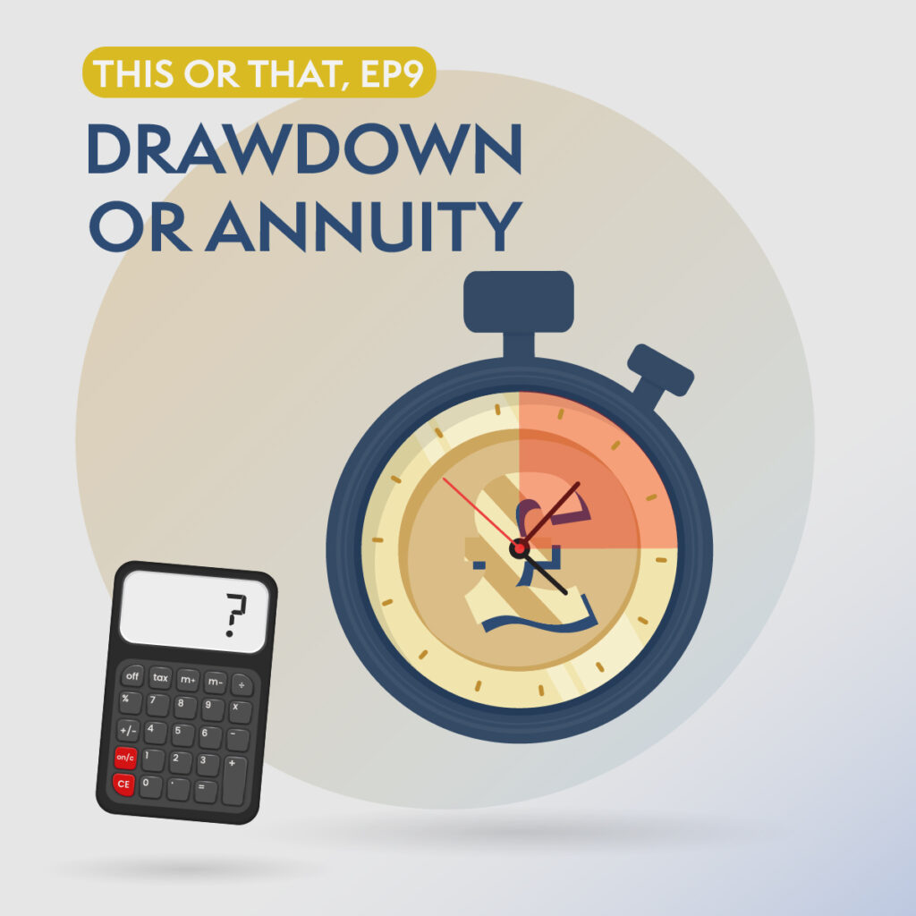 Drawdown or Annuity?