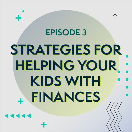 Strategies for helping your kids with finances