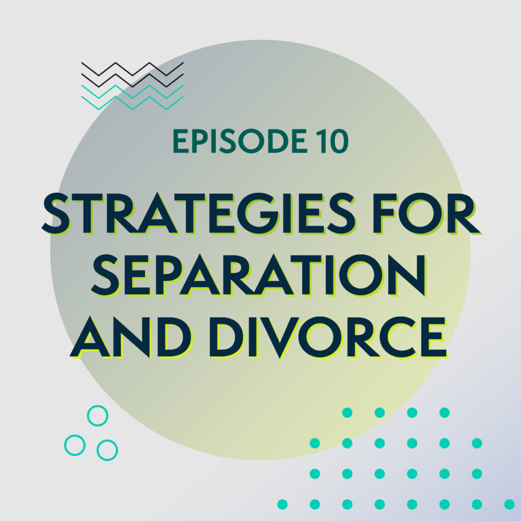 Strategies for separation and divorce