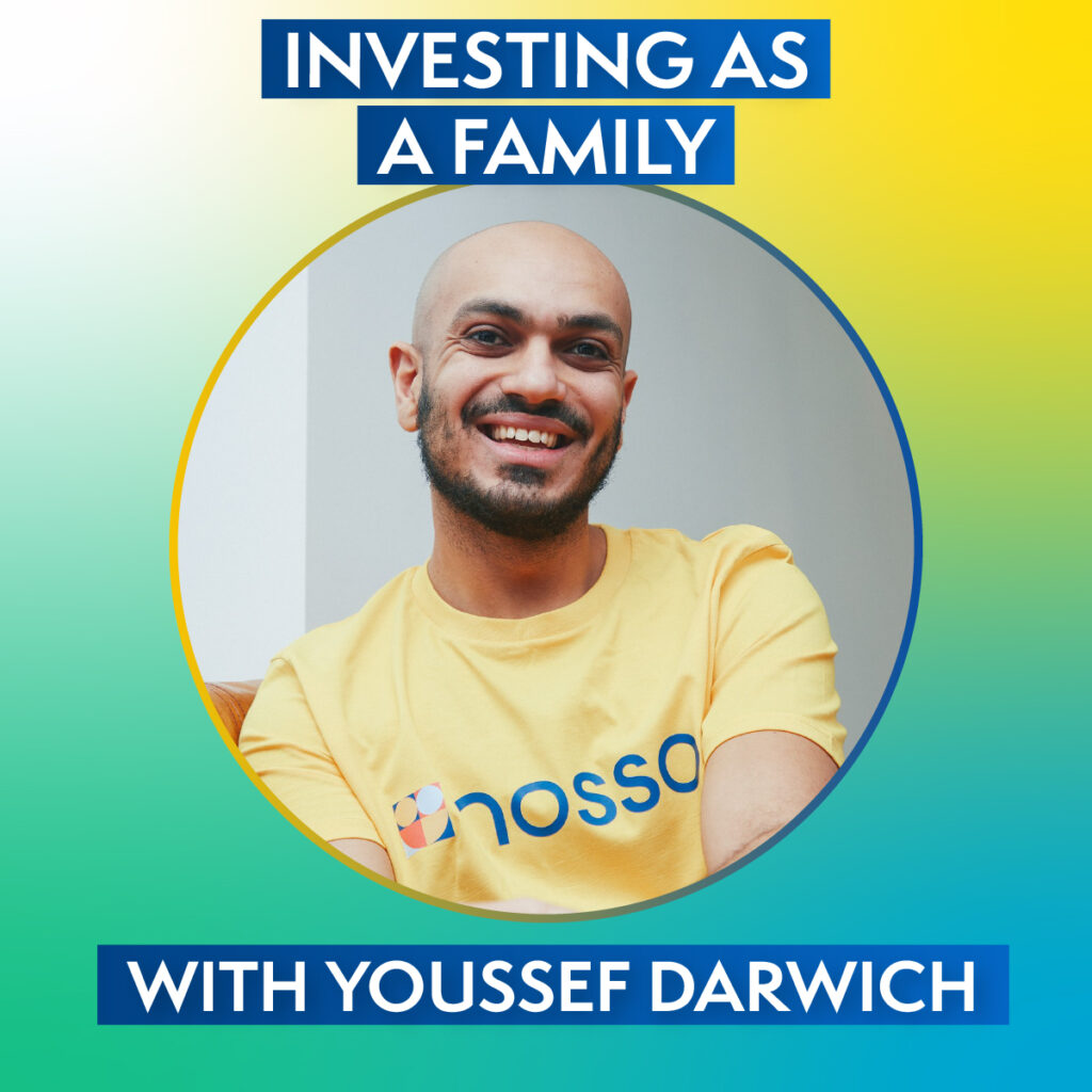 Investing as a family with Youssef Darwich of Nosso