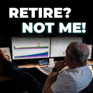 You CAN retire…but I won’t