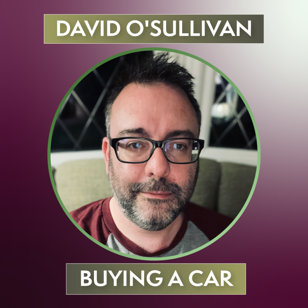 Buying a Car, with Dave O’Sullivan