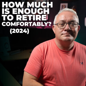 How Much Is Enough To Retire Comfortably (updated for 2024)