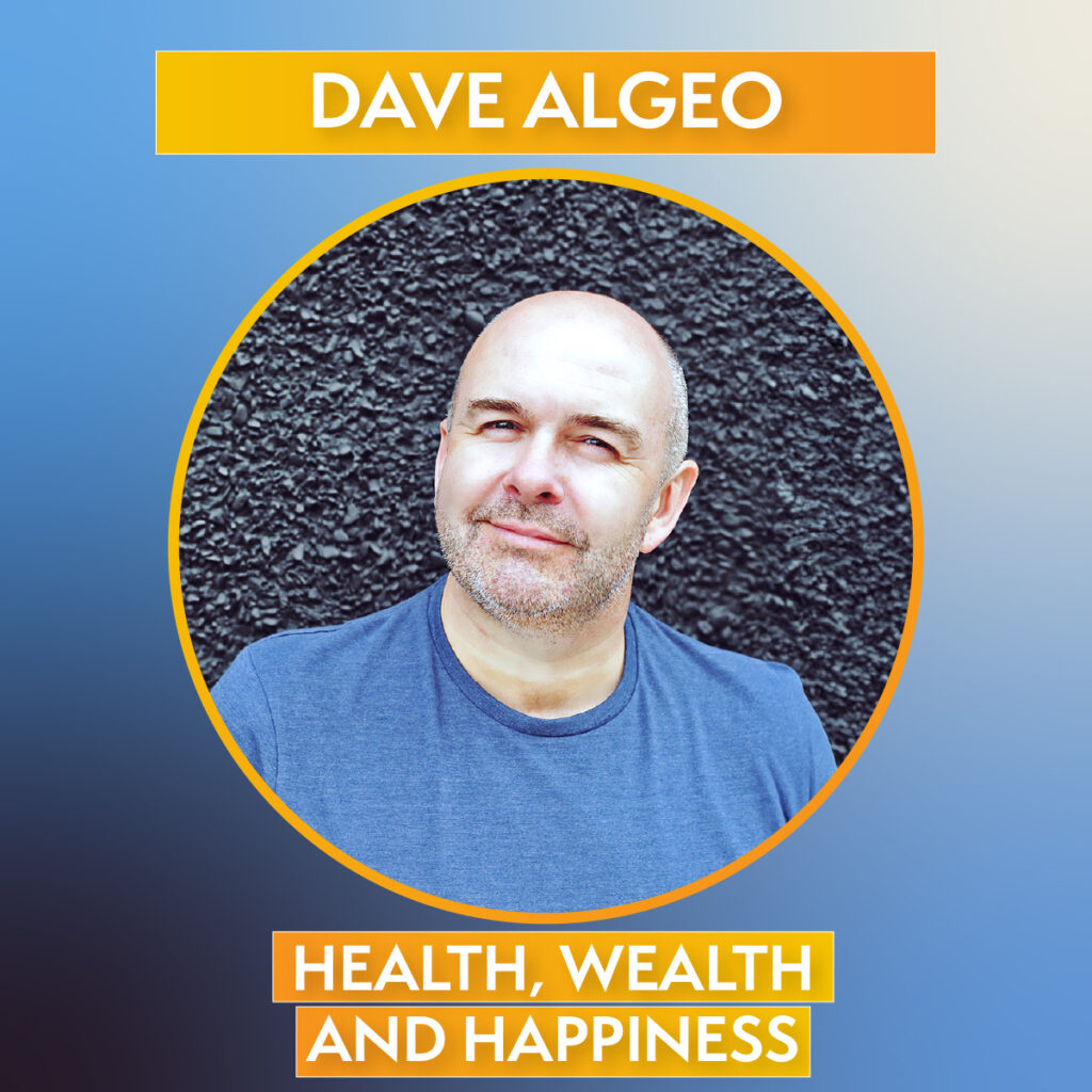 Health, Wealth and Happiness with Dave Algeo