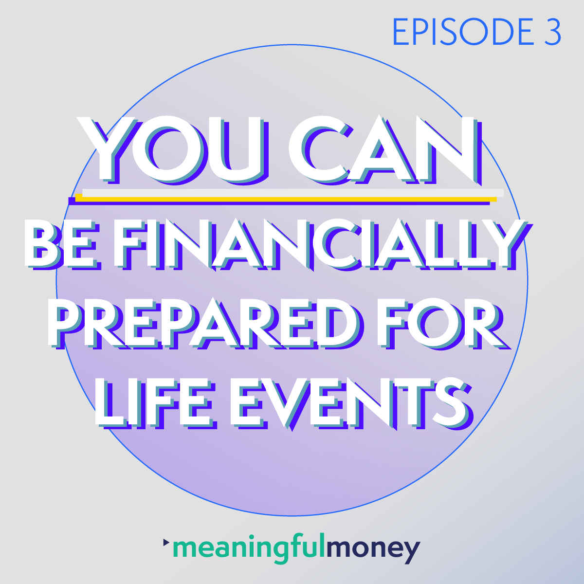 YOU CAN Be Financially Prepared For Life Events