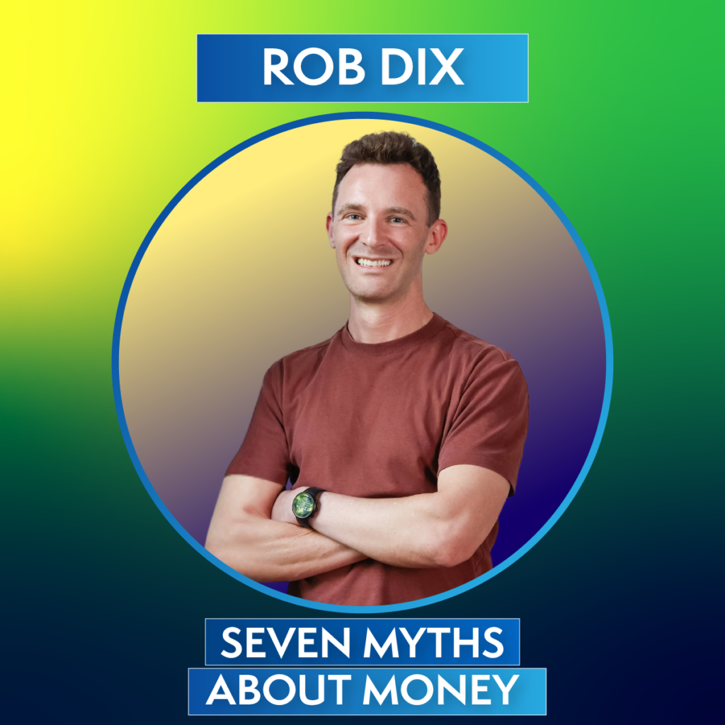 Rob Dix - Seven Myths About Money